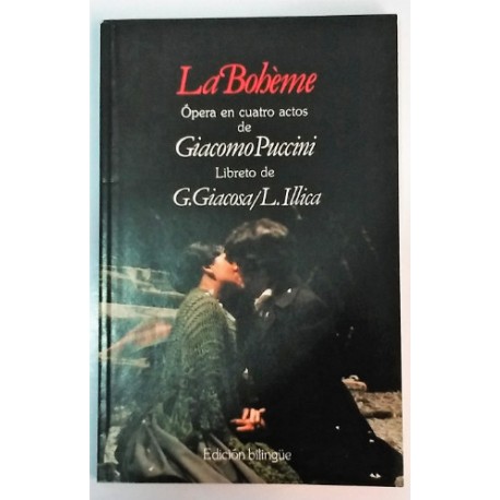 LA BOHÉME ÓPERA EN CUATRO ACTOS LIBRETO DE G. GIACOSA/L.ILLICA BILINGÜE