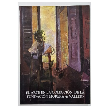 EL ARTE EN LA COLECCIÓN DE LA FUNDACIÓN MORERA & VALLEJO