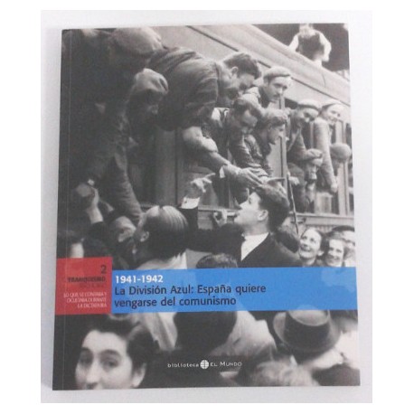 1941-1942 LA DIVISIÓN AZUL: ESPAÑA QUIERE VENGARSE DEL COMUNISMO TOMO 2