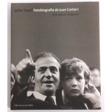 FOTOBIOGRAFÍA DE JUAN CARLOS I UNA VIDA EN IMÁGENES