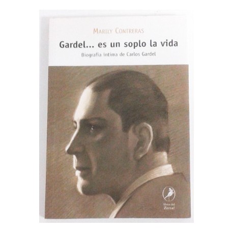 GARDEL ES UN SOPLO LA VIDA