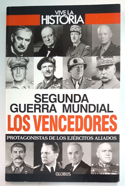 SEGUNDA GUERRA MUNDIAL. LOS VENCIDOS. PROTAGONISTAS DE LOS EJÉRCITOS  ALIADOS - Librería Rola Libros