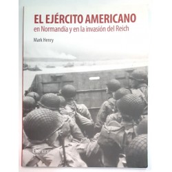 EL EJÉRCITO AMERICANO EN NORMANDÍA Y EN LA INVASIÓN DEL REICH