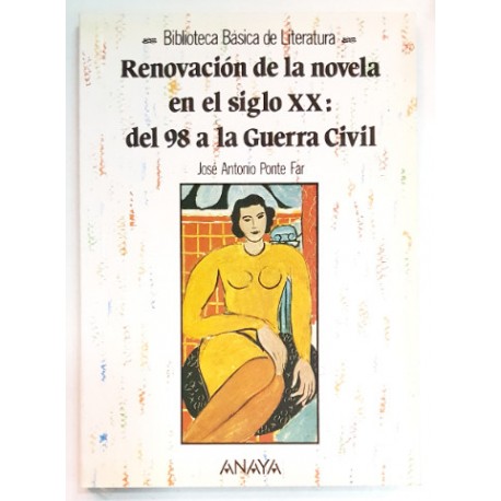 RENOVACIÓN DE LA NOVELA EN EL SIGLO XX: DEL 98 A LA GUERRA CIVIL