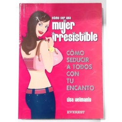 CÓMO SER UNA MUJER IRRESISTIBLE