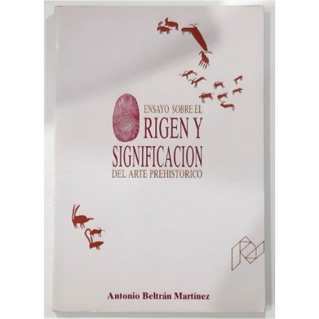 ENSAYO SOBRE EL ORIGEN Y SIGNIFICACIÓN DEL ARTE PREHISTÓRICO