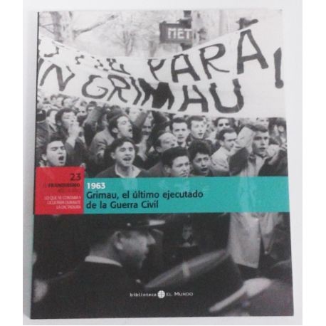 1963 GRIMAU, EL ULTIMO EJECUTADO DE LA GUERRA CIVIL TOMO 23