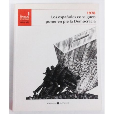 LOS ESPAÑOLES CONSIGUEN PONER EN PIE LA DEMOCRACIA 1978