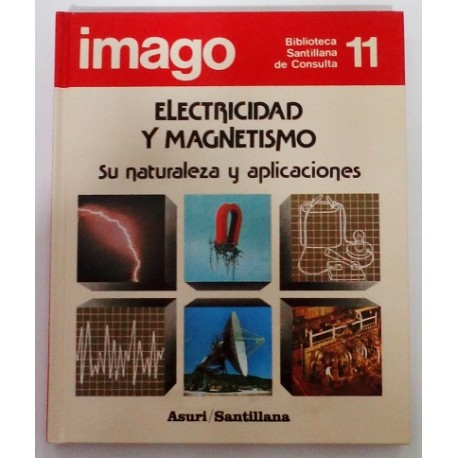 ELECTRICIDAD Y MAGNETISMO SU NATURALEZA Y APLICACIONES