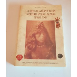 LA CARRERA DE ANTÍLOPE Y HALCÓN Y OTROS RELATOS DE LOS INDIOS TEWAS Y ZUÑIS