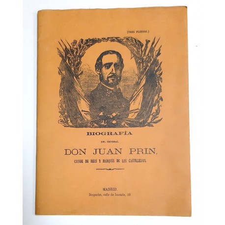 BIOGRAFIA DEL GENERAL DON JUAN PRIN CONDE DE REUS Y MARQUÉS DE LOS CASTILLEJOS