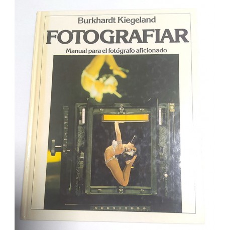 FOTOGRAFIAR MANUAL PARA EL FOTÓGRAFO AFICIONADO