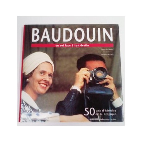 BAUDOUIN UN ROI FACE Á SON DESTIN