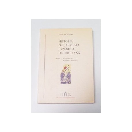 HISTORIA DE LA POESÍA ESPAÑOLA DEL SIGLO XX DESDE EL MODERNISMO HASTA EL PRESENTE