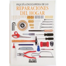 PEQUEÑA ENCICLOPEDIA DE LAS REPARACIONES DEL HOGAR