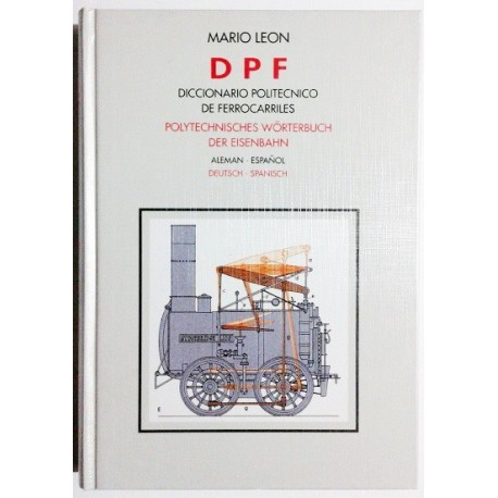 DPF. DICCIONARIO POLITÉCNICO DE FERROCARRILES ALEMAN-ESPAÑOL