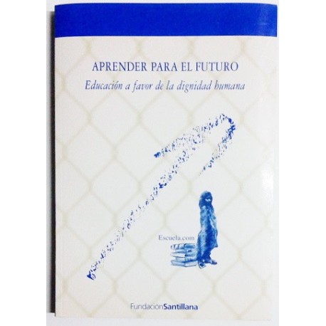 APRENDER PARA EL FUTURO. EDUCACIÓN A FAVOR DE LA DIGNIDAD HUMANA