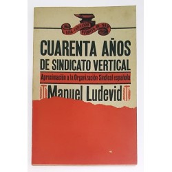 CUARENTA AÑOS DE SINDICATO VERTICAL