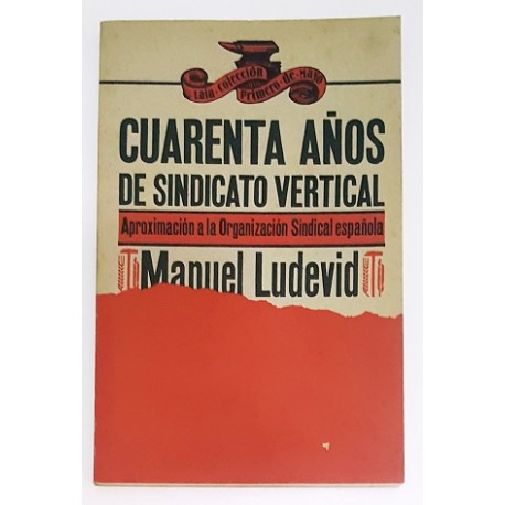 CUARENTA AÑOS DE SINDICATO VERTICAL