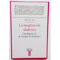 LA IMAGINACIÓN DIALÉCTICA. UNA HISTORIA DE LA ESCUELA DE FRANKFURT