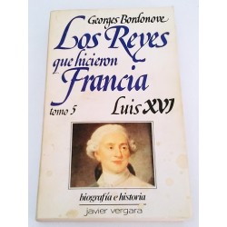 LOS REYES QUE HICIERON FRANCIA. TOMO 5. LUIS XVI