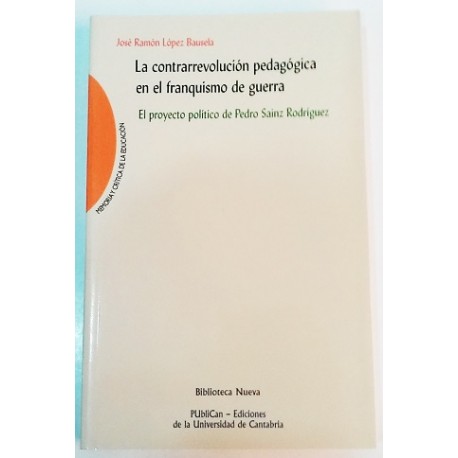 LA CONTRARREVOLUCIÓN PEDAGÓGICA EN EL FRANQUISMO DE GUERRA