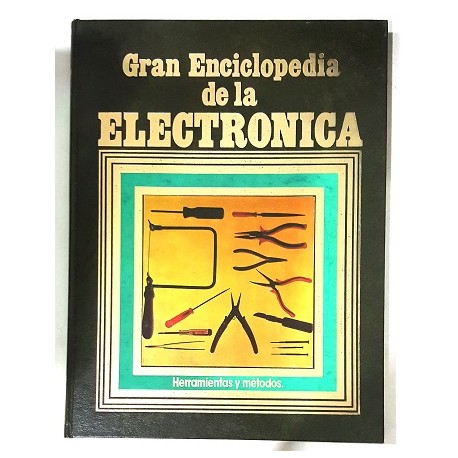 GRAN ENCICLOPEDIA DE LA ELECTRÓNICA TOMO 2 HERRAMIENTAS Y METODOS