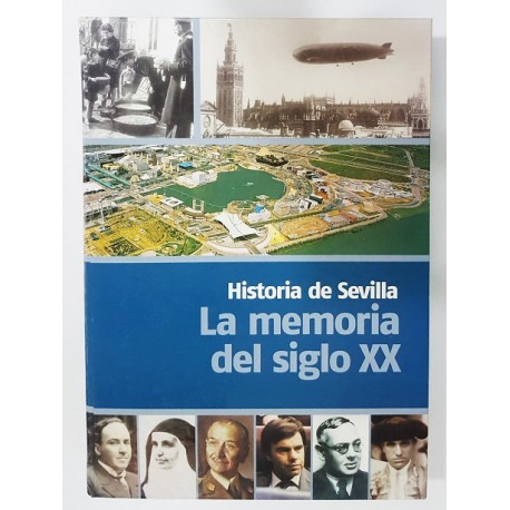 HISTORIA DE SEVILLA, LA MEMORIA DEL SIGLO XX