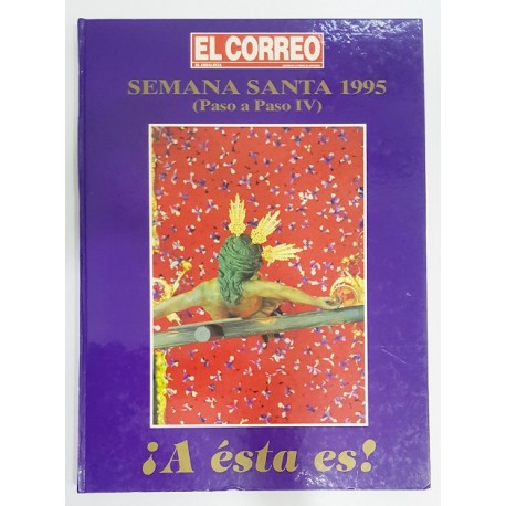 SEMANA SANTA 1995, PASO A PASO IV, A ÉSTA ES