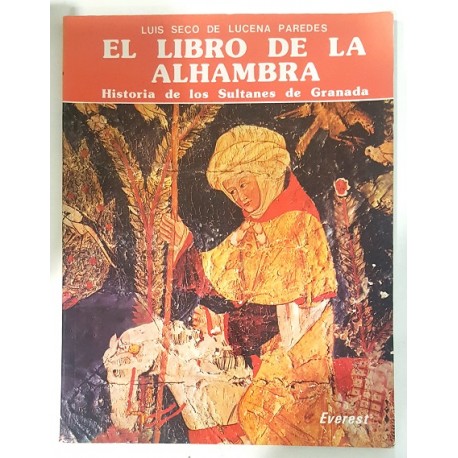 EL LIBRO DE LA ALHAMBRA. HISTORIA DE LOS SULTANES DE GRANADA