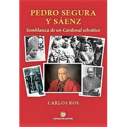 PEDRO SEGURA Y SÁENZ SEMBLANZA DE UN CARDENAL SELVÁTICO