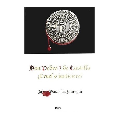 DON PEDRO I DE CASTILLA ¿CRUEL O JUSTICIERO?