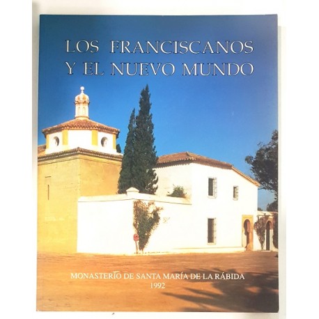 LOS FRANCISCANOS Y EL NUEVO MUNDO. MONASTERIO DE SANTA MARÍA DE LA RÁBIDA