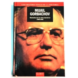 MIJAIL GORBACHOV MEMORIAS DE LOS AÑOS DECISIVOS 1985-1992